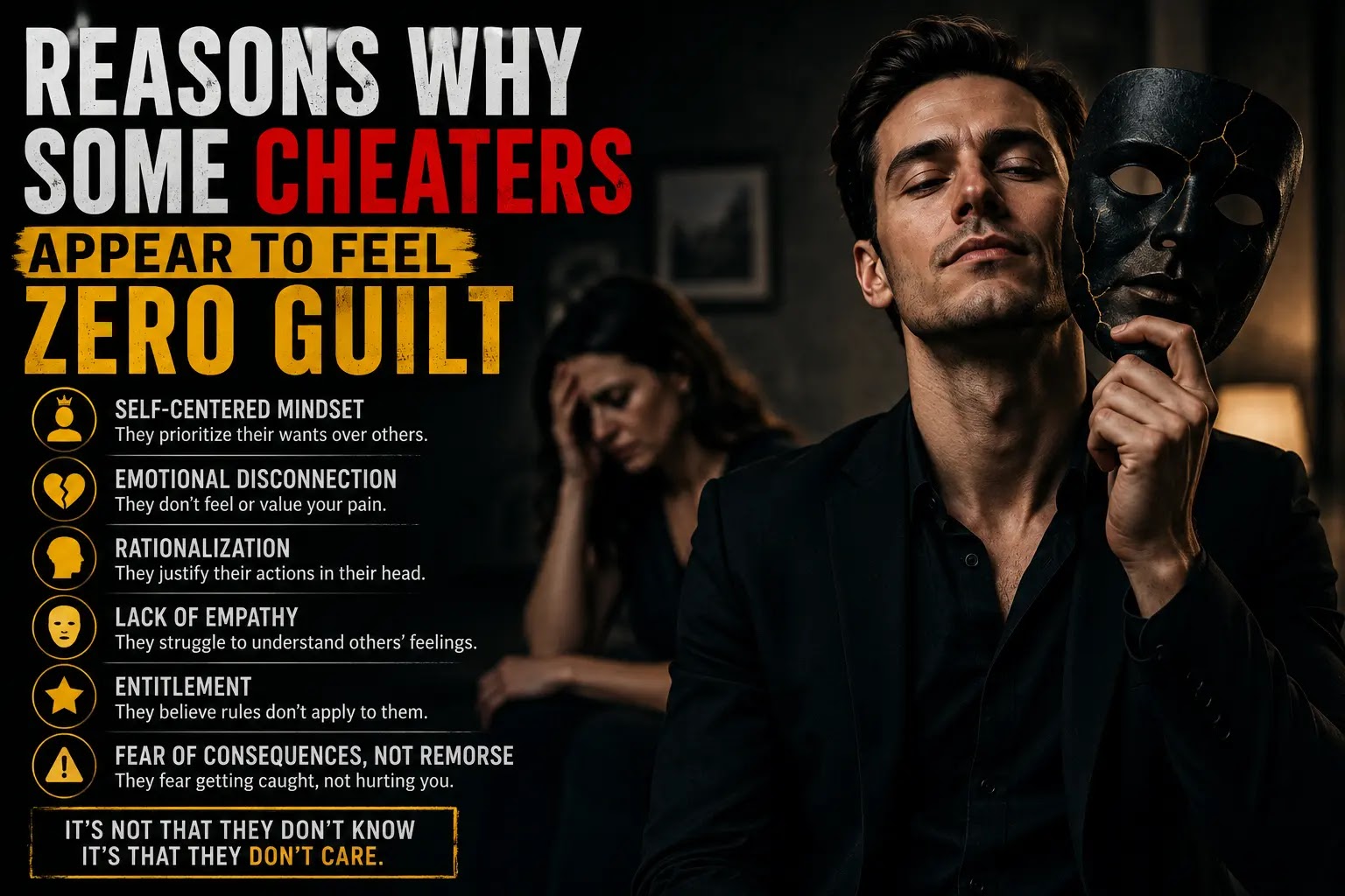 Reasons why some cheaters appear to feel zero guilt some reasong describing why some cheaters dont feel sad for others