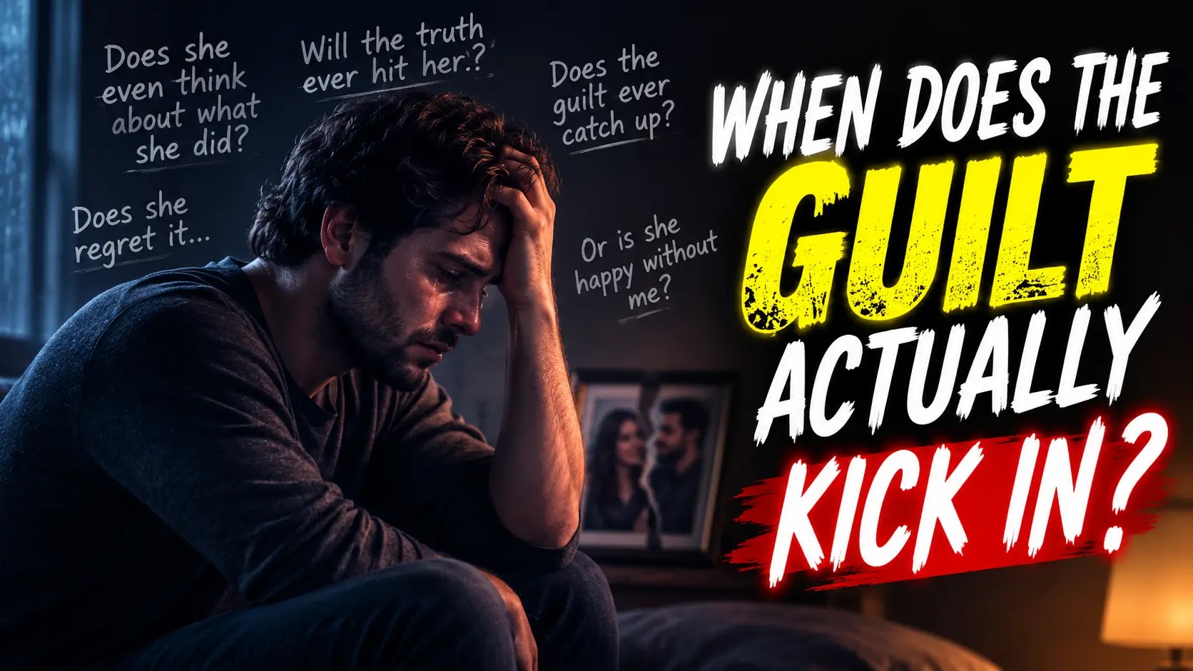 When does the Guilt actually kick in man is sad thinking guilt is kicking it and thinking his mistakes